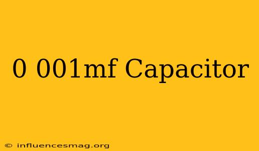 0.001mf Capacitor