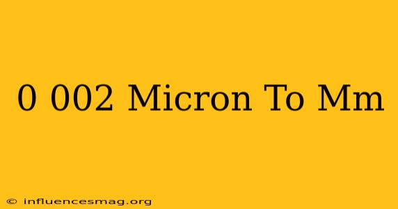 0.002 Micron To Mm