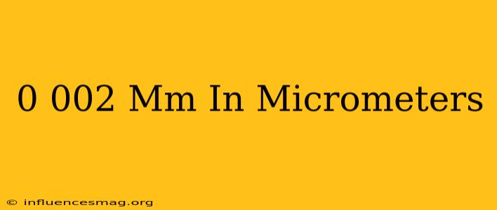 0.002 Mm In Micrometers