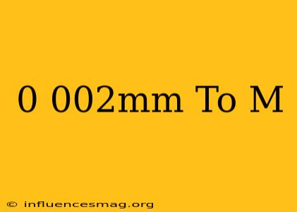 0.002mm To M