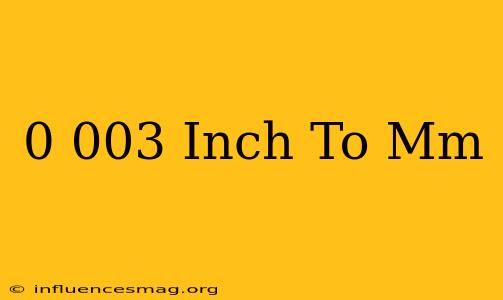 0.003 Inch To Mm