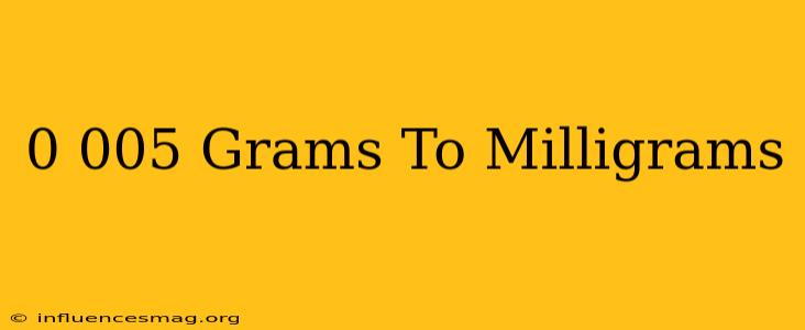 0.005 Grams To Milligrams