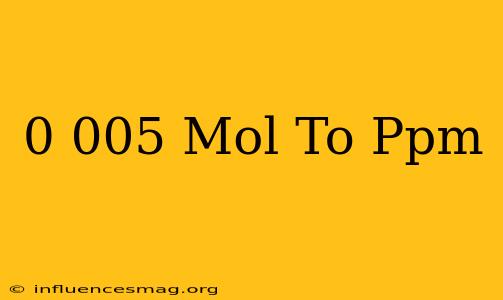 0.005 Mol To Ppm