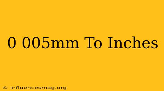 0.005mm To Inches