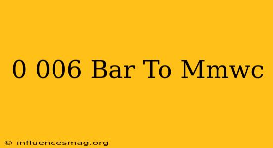0.006 Bar To Mmwc