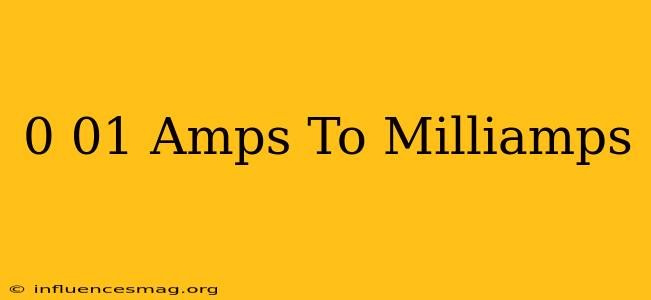 0.01 Amps To Milliamps