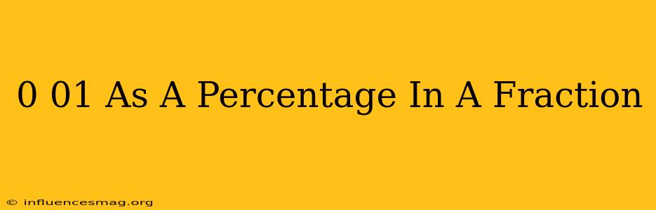0.01 As A Percentage In A Fraction