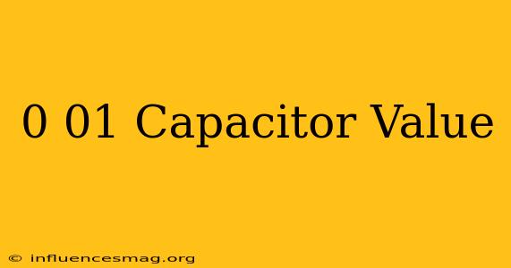 0.01 Capacitor Value