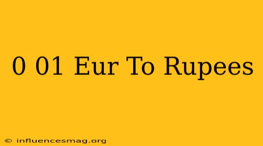 0.01 Eur To Rupees