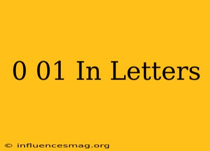 0.01 In Letters