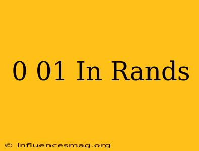 0.01 In Rands
