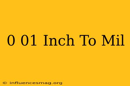 0.01 Inch To Mil