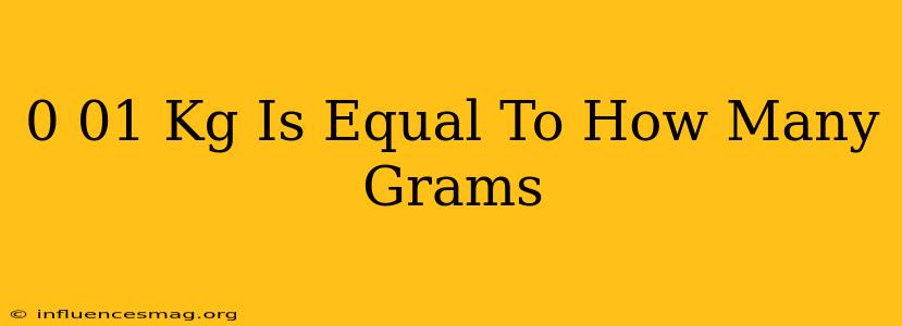 0.01 Kg Is Equal To How Many Grams