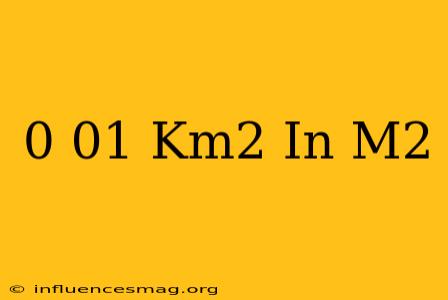 0.01 Km2 In M2