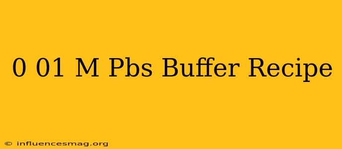 0.01 M Pbs Buffer Recipe