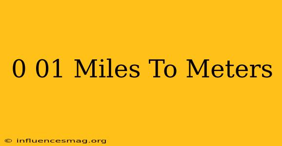 0.01 Miles To Meters