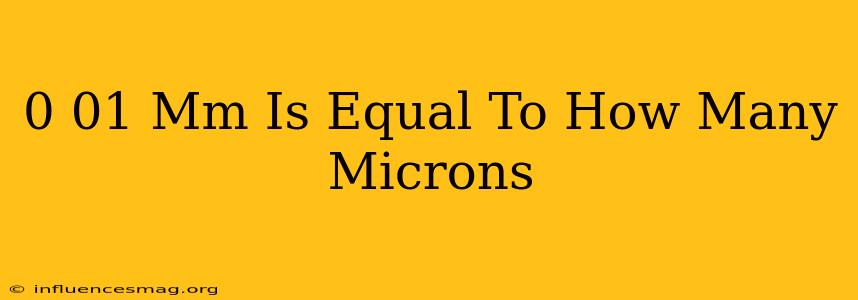 0.01 Mm Is Equal To How Many Microns