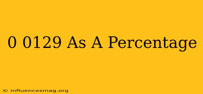 0.0129 As A Percentage