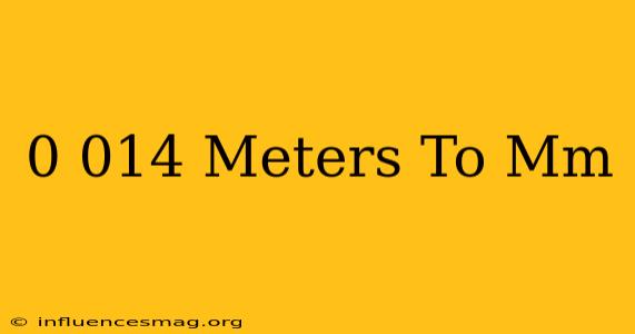 0.014 Meters To Mm