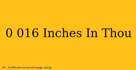 0.016 Inches In Thou