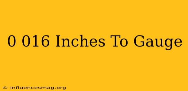 0.016 Inches To Gauge