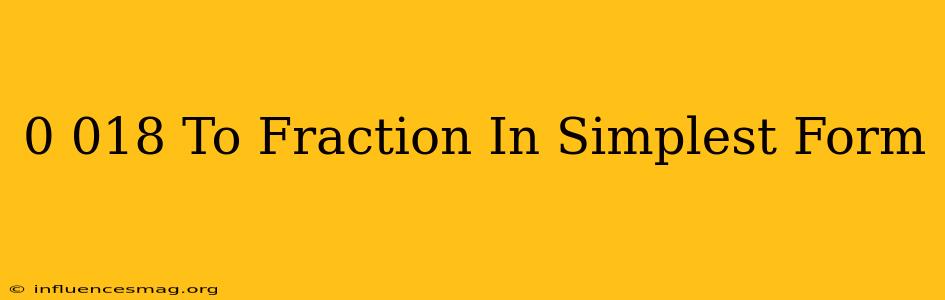 0.018 To Fraction In Simplest Form