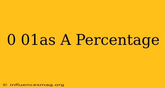 0.01as A Percentage