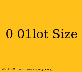 0.01lot Size
