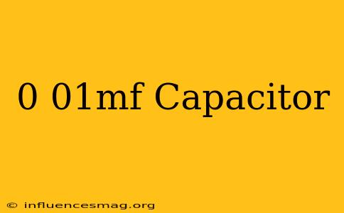 0.01mf Capacitor