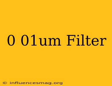 0.01um Filter