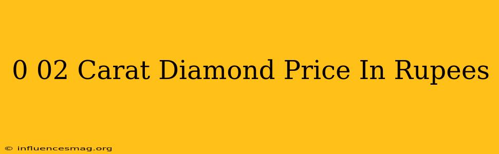 0.02 Carat Diamond Price In Rupees