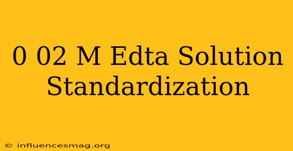 0.02 M Edta Solution Standardization