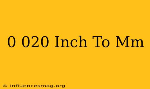 0.020 Inch To Mm